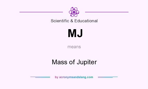 What does MJ mean? It stands for Mass of Jupiter