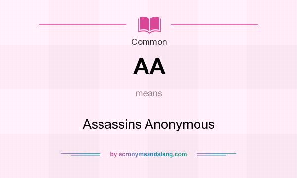 What does AA mean? It stands for Assassins Anonymous