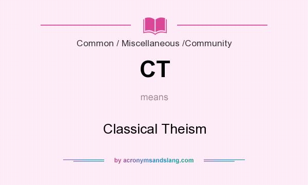 What does CT mean? It stands for Classical Theism