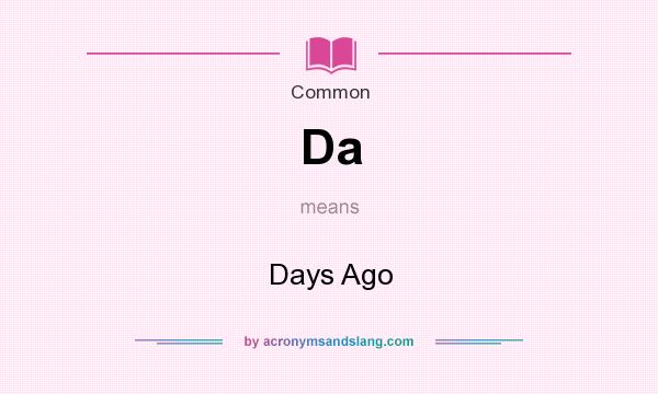 What does Da mean? It stands for Days Ago