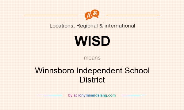 What does WISD mean? It stands for Winnsboro Independent School District