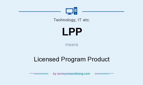 What does LPP mean? It stands for Licensed Program Product