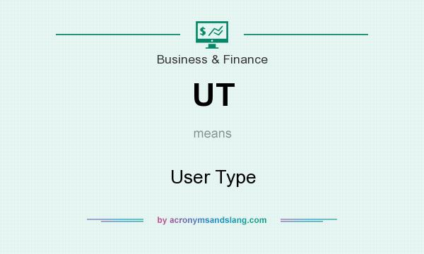 What does UT mean? It stands for User Type