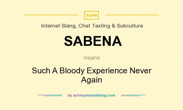 What does SABENA mean? It stands for Such A Bloody Experience Never Again