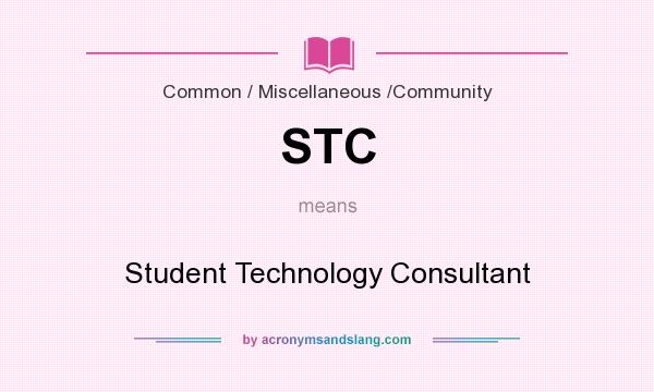 What does STC mean? It stands for Student Technology Consultant
