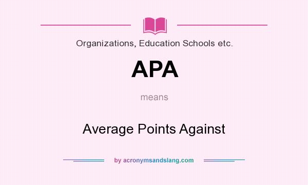 What does APA mean? It stands for Average Points Against
