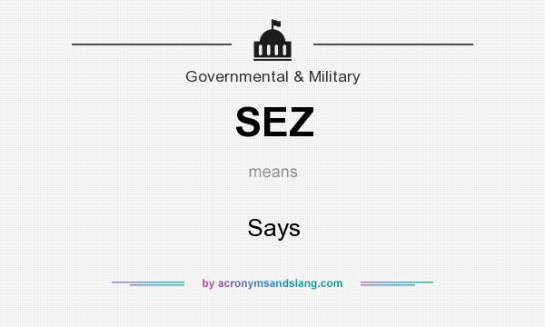 What does SEZ mean? It stands for Says