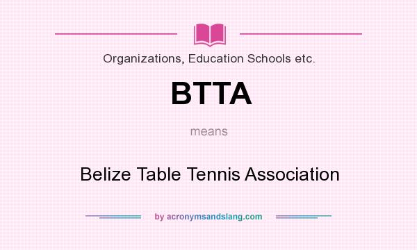 What does BTTA mean? It stands for Belize Table Tennis Association