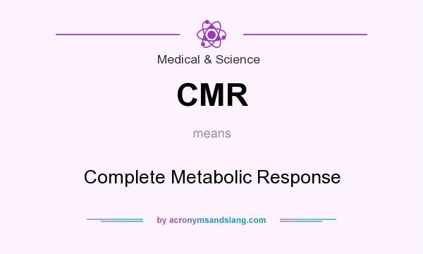 What does CMR mean? It stands for Complete Metabolic Response