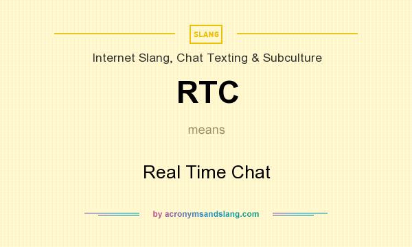 What does RTC mean? It stands for Real Time Chat