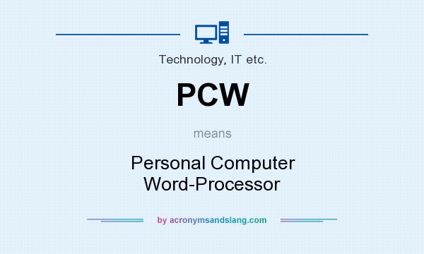 What does PCW mean? It stands for Personal Computer Word-Processor