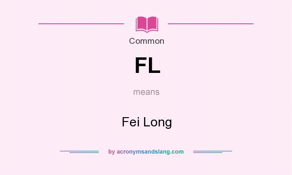 What does FL mean? It stands for Fei Long