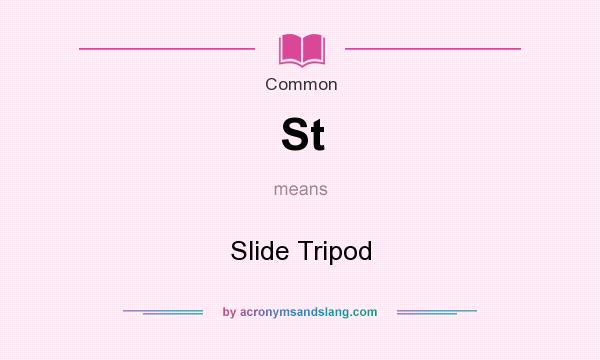 What does St mean? It stands for Slide Tripod