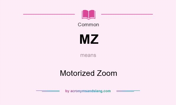What does MZ mean? It stands for Motorized Zoom