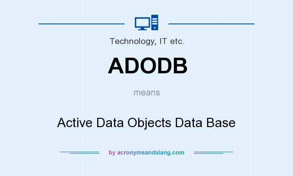 What does ADODB mean? It stands for Active Data Objects Data Base