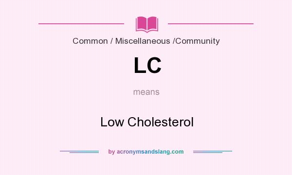 What does LC mean? It stands for Low Cholesterol