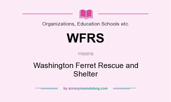 What does WFRS mean? It stands for Washington Ferret Rescue and Shelter