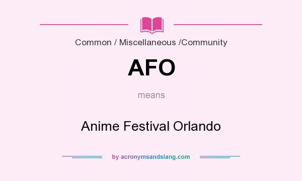 What does AFO mean? It stands for Anime Festival Orlando