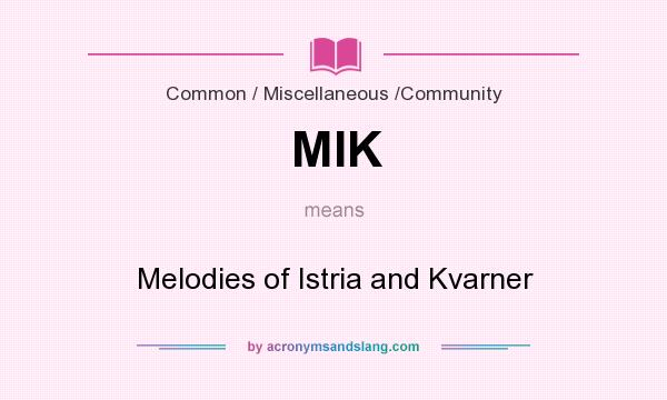 What does MIK mean? It stands for Melodies of Istria and Kvarner