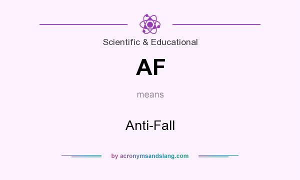 What does AF mean? It stands for Anti-Fall