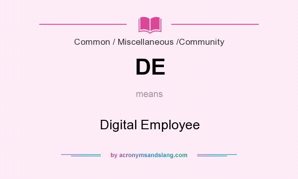 What does DE mean? It stands for Digital Employee
