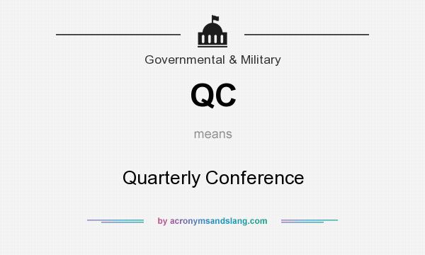 What does QC mean? It stands for Quarterly Conference