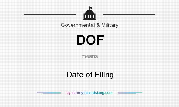 What does DOF mean? It stands for Date of Filing
