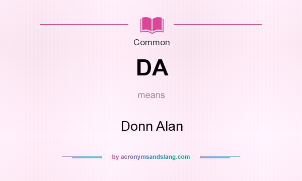 What does DA mean? It stands for Donn Alan