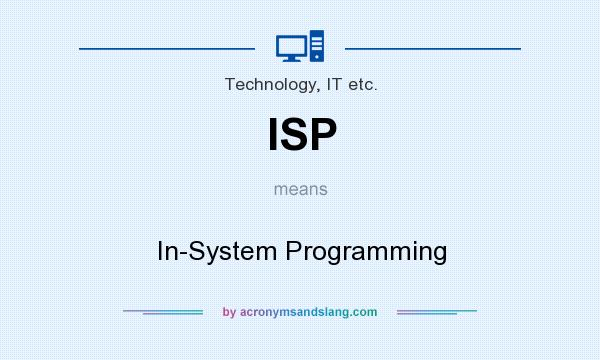 What does ISP mean? It stands for In-System Programming