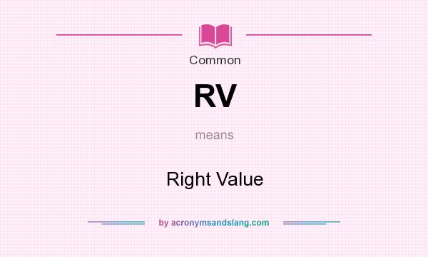 What does RV mean? It stands for Right Value