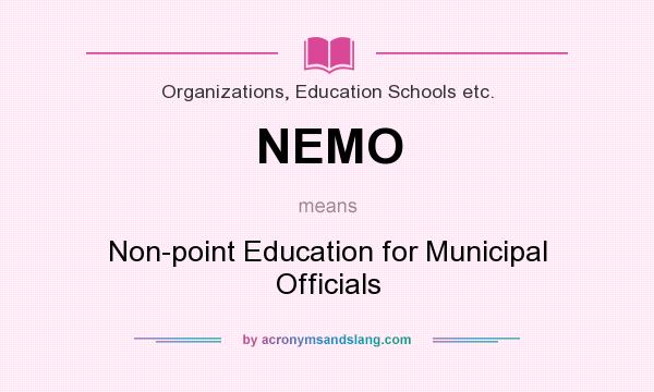 What does NEMO mean? It stands for Non-point Education for Municipal Officials