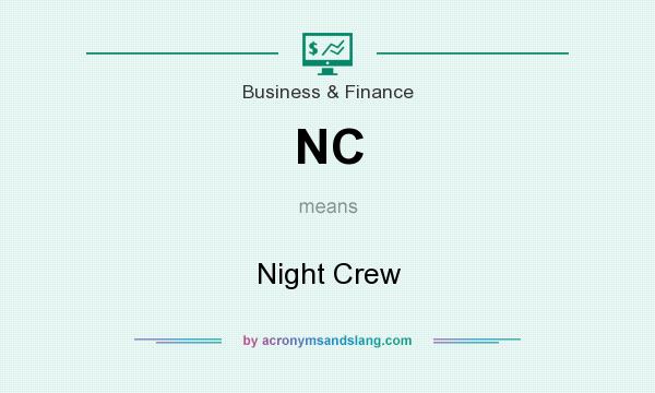 What does NC mean? It stands for Night Crew