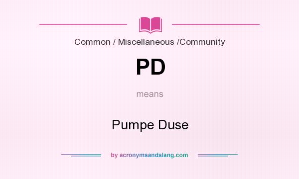 What does PD mean? It stands for Pumpe Duse