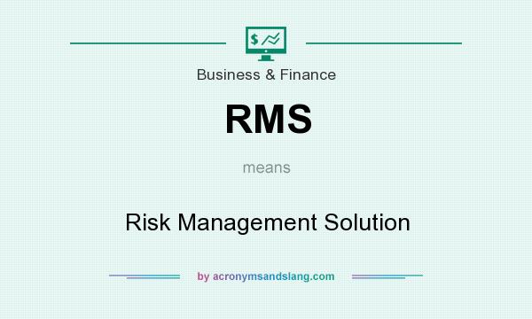 What does RMS mean? It stands for Risk Management Solution
