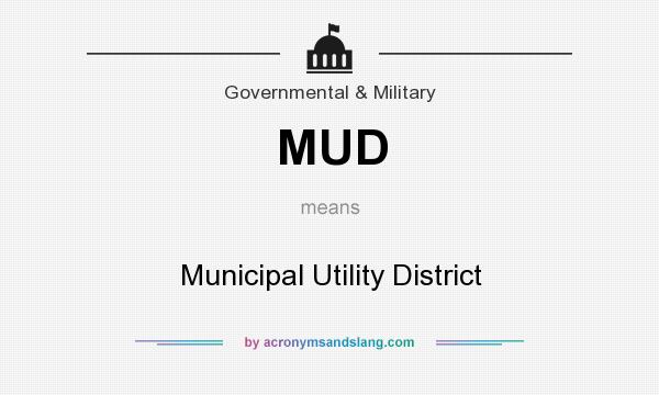 What does MUD mean? It stands for Municipal Utility District