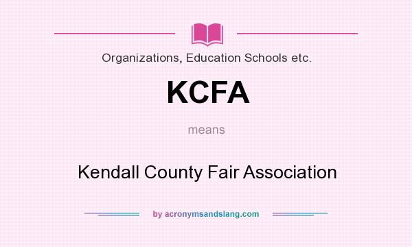What does KCFA mean? It stands for Kendall County Fair Association