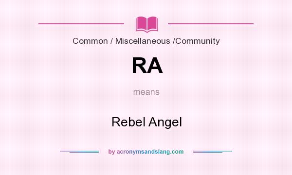 What does RA mean? It stands for Rebel Angel