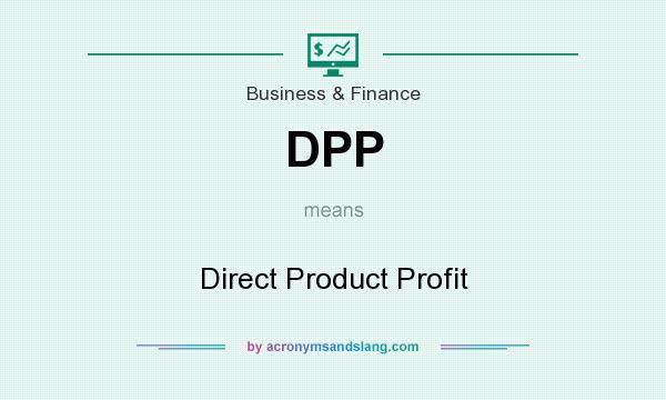 What does DPP mean? It stands for Direct Product Profit