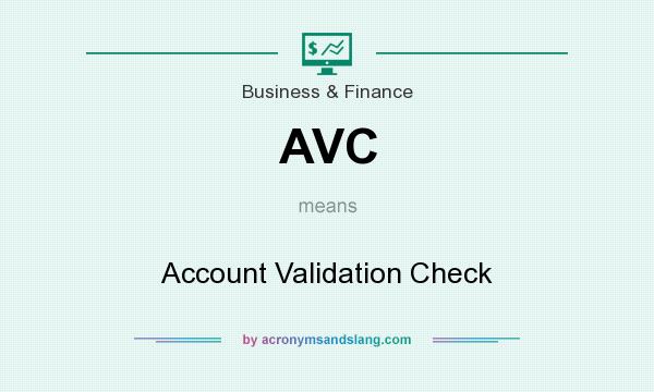 What does AVC mean? It stands for Account Validation Check