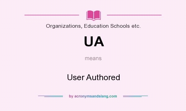 What does UA mean? It stands for User Authored