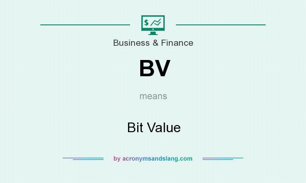What does BV mean? It stands for Bit Value