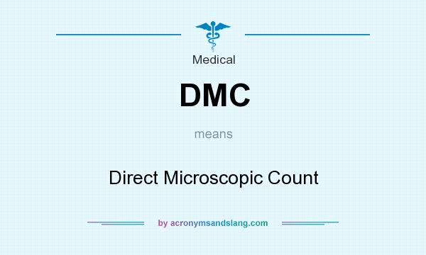 What does DMC mean? It stands for Direct Microscopic Count