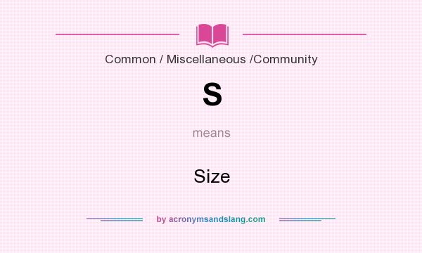 What does S mean? It stands for Size
