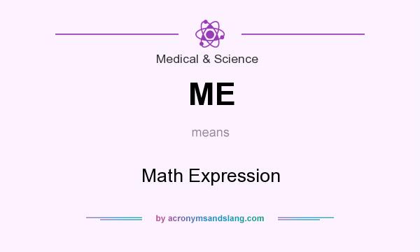 What does ME mean? It stands for Math Expression