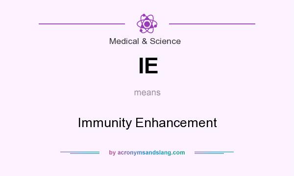What does IE mean? It stands for Immunity Enhancement