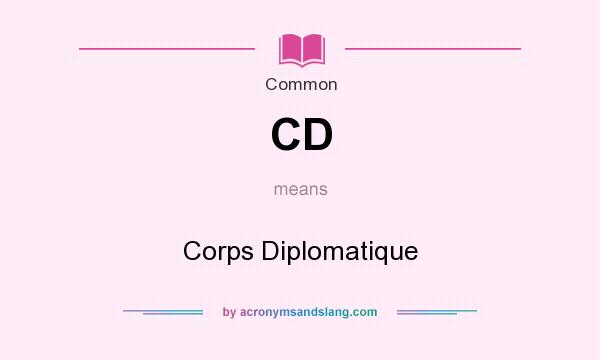 What does CD mean? It stands for Corps Diplomatique