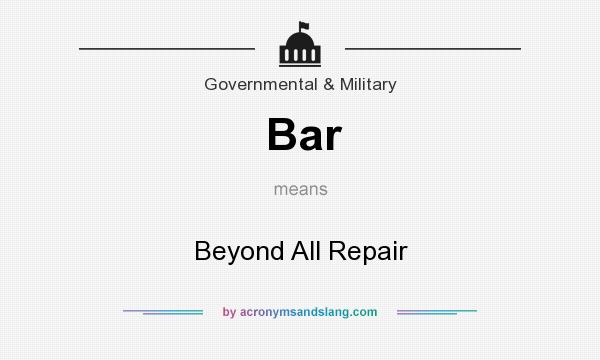 What does Bar mean? It stands for Beyond All Repair