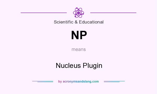 What does NP mean? It stands for Nucleus Plugin