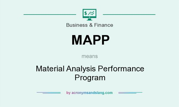 What does MAPP mean? It stands for Material Analysis Performance Program