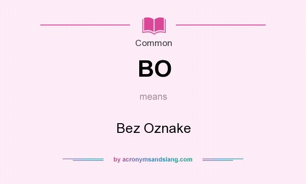 What does BO mean? It stands for Bez Oznake